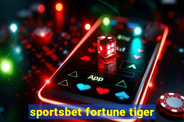 sportsbet fortune tiger